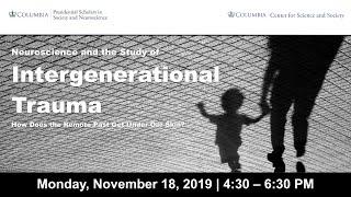 Neuroscience and the Study of Intergenerational Trauma - Marianne Hirsch