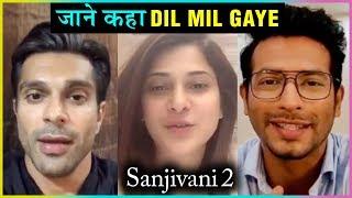 Karan Singh Grover Jennifer Winget Karan Wahi SPECIAL MESSAGE For Sanjivani 2 Cast  Dil Mil Gaye