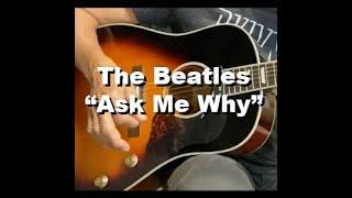 The Beatles - Ask Me Why LESSON