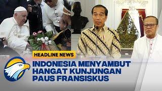 HEADLINE NEWS 0309 Presiden Jokowi Sambut Hangat Kedatangan Paus Fransiskus ke Indonesia