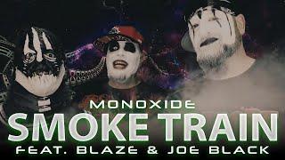 Monoxide Smoke Train ft. Blaze & Joey Black Official Music Video