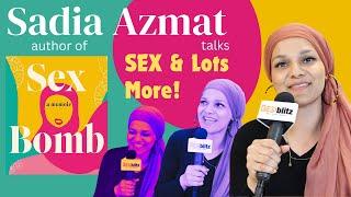 SADIA AZMAT talks Sex Bomb Sex and Lots More