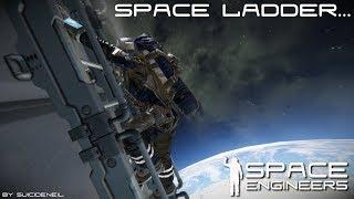 Space Engineers - Space Ladder...