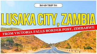 DRIVING FROM VICTORIA FALLS BORDER POST  ZIMBABWE  TO LUSAKA CITY  ZAMBIA  ROAD TRIP