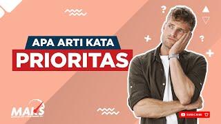 Prioritas ? Yakin paham artinya ? PRIORITASMU APA ???