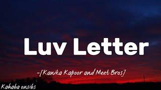 Luv Letter - Kanika Kapoor and Meet Bros ️ with lyrics ️ #music #kahabaonsibs