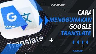 Cara Menggunakan Aplikasi Google Translate