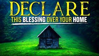 A Powerful Blessing Prayer Over Your Home  Leave This Playing
