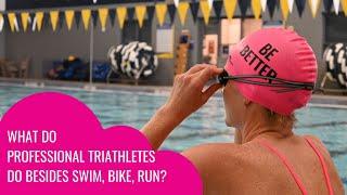 What do professional triathletes do besides swim bike run?  Renee Kiley #bebetter