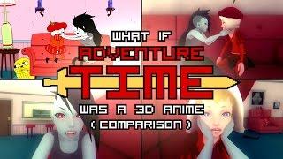 What if Adventure Time was a 3D anime Comparison