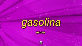 Anna - Gasolina TestoLyrics  Ballano fino a mattina sabbia brucia come la cartina