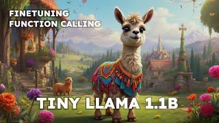 Finetune Tiny LLaMA 1.1B On A Custom Dataset - Function Calling - JSON Mode