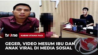 Motif Penyebaran Video Asusila Ibu & Anak Kandung di Kuningan  Kabar Utama Pagi tvOne