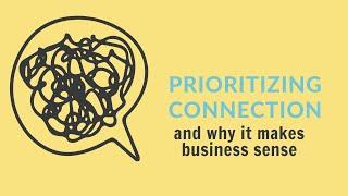 Prioritizing connection makes business sense