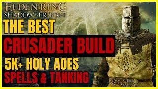 ELDEN RING SotE - The Best OP CRUSADER FAITH Build POST DLC 5K+ AoEs SPELLS & TANKING