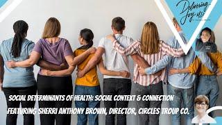 SDoH How Social Connection Affects Health ft. Sherri Anthony Brown