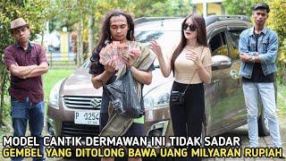 MODEL CANTIK YANG DERMAWAN INI TIDAK SADAR BAHWA GEMBEL YANG DITOLONGNYA BAWA UANG MILYARAN RUPIAH 