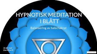 Hypnotisk meditation i blått - Balansering av halschakrat