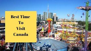 Best Time To Visit Canada in 2021.