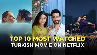 Top 10 Most Watched Turkish Movies on Netflix With English Subtitle