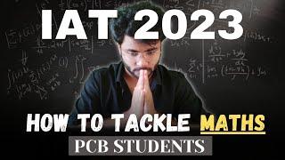 How to prepare Maths for IAT 2023- PCB students?