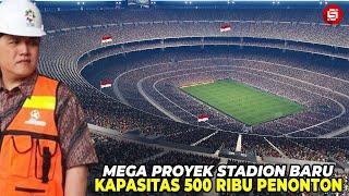 INDONESIA BAKAL PUNYA STADION TERBESAR DI DUNIA  Inilah Mega Proyek Stadion Raksasa Indonesia