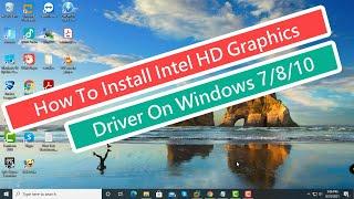 How To Install Intel HD Graphics Driver On Windows 7810