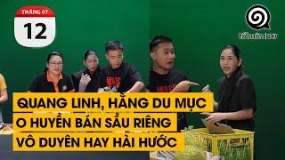 Quang Linh Hằng Du Mục O Huyền bán sầu riêng. VÔ DUYÊN và HÀI HƯỚC khác nhau như nào.