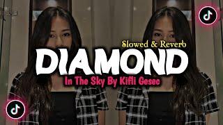 DJ Diamond In The Sky By Kifli Gesec -  Slowed & Reverb  