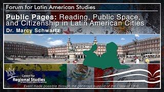 Dr. Marcy Schwartz Public Pages Reading Public Space and Citizenship in Latin American Cities.