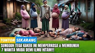 MENGAPA KAKEK INI MENGHAMILI 7 WANITA MUDA DEMI RITUAL SESATNYA DAN AZABNYA TAK TERELEKAN