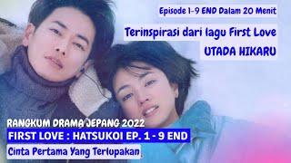 RANGKUM ALUR CERITA FIRST LOVE  DRAMA JEPANG 2022  SELURUH EPISODE 1-9 END