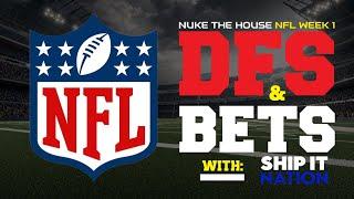 NFL WEEK 1 DFS & Bets Preview with ShipIt Nation  Targets Props +more