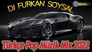 Furkan Soysal Mix 2022  DJ FURKAN SOYSAL BÜTÜN MİXLER 2022  Türkçe Pop Müzik Mix 2022