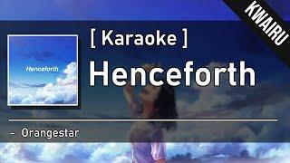 Karaoke Henceforth - Orangestar ft. IA