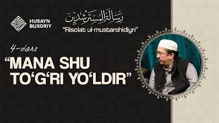 «Mana shu togri yoldir»  Risalatul-Mustarshidiyn 4-dars  Husayn Buxoriy