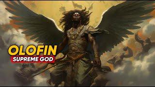 The Powerful Olofin The Story Behind the Supreme God of the Yoruba Religion Uncover His Secrets.