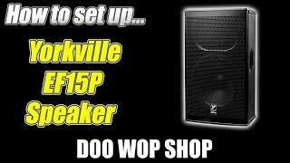 How to setup your Yorkville EF15p Powered Speaker