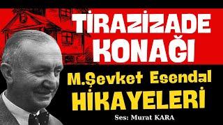 Tirazizade Hamdullah Efendi Konağı Memduh Şevket Esendal Hikayeleri - Sesli Kitap Dinle