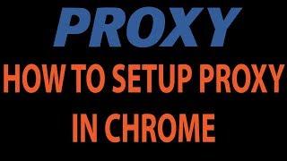 How to setup Proxy in Chrome How to Configure Google Chrome with a Proxy Server