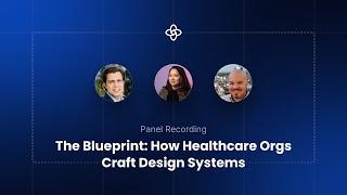 The Blueprint How Healthcare Orgs Craft Design Systems