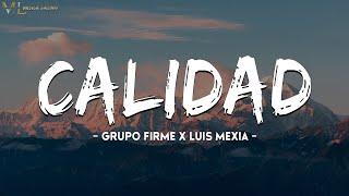 Grupo Firme X Luis Mexia - Calidad  Letra  Lyrics 