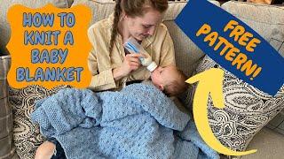 HOW TO KNIT A BABY BLANKET - FREE PATTERN