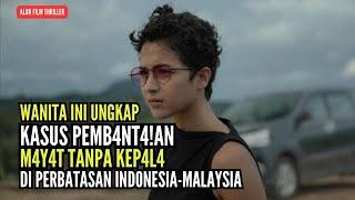 ALUR FILM KABUT BERDURI  Polisi ini menguak Kasus Pemb4nt4ian di Perbatasan Indonesia Malaysia