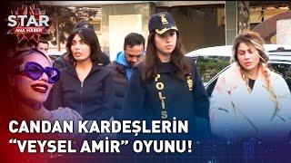 Nihal ve Bahar Candan Neden Gözaltına Alındı?  Star Ana Haber