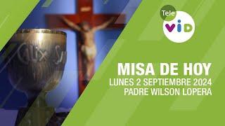 Misa de hoy  Lunes 2 Septiembre de 2024 Padre Wilson Lopera #TeleVID #MisaDeHoy #Misa