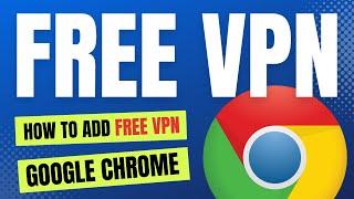 How to Add Free VPN in Google Chrome  Free VPN Extension Chrome  Best Free VPN