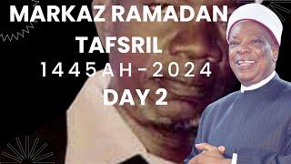 MARKAZ RAMADAN TAFSREEL DAY2 1445AH -2024AD BY SHEIKH HABEEBULLAH ADAM EL-ILORY MUDRIL MARKAZ