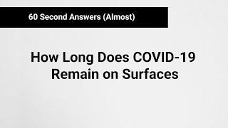 How Long Does COVID-19 Remain on Surfaces  60 Second Answers