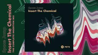 Space Jump - Insert The Chemical The Complete Insertion Mix Pets Recordings